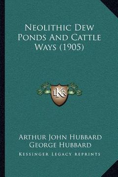 portada neolithic dew ponds and cattle ways (1905) (en Inglés)