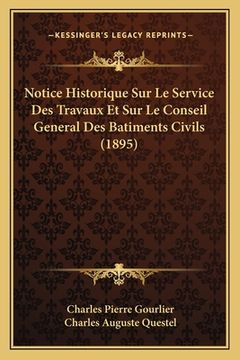 portada Notice Historique Sur Le Service Des Travaux Et Sur Le Conseil General Des Batiments Civils (1895) (en Francés)