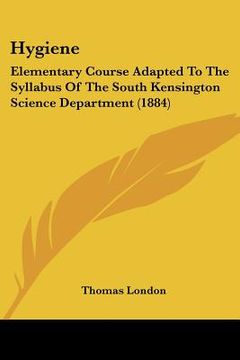 portada hygiene: elementary course adapted to the syllabus of the south kensington science department (1884) (en Inglés)