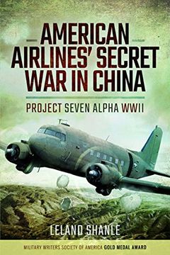 portada American Airlines Secret War in China: Project Seven Alpha, WWII