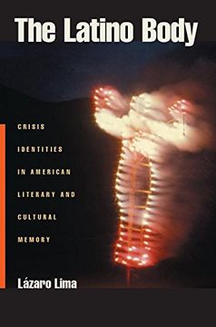 portada The Latino Body: Crisis Identities in American Literary and Cultural Memory: Crisis Identities in Literary and Cultural Memory (Sexual Cultures) (in English)