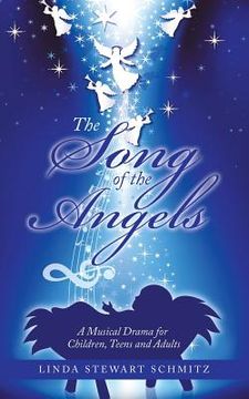 portada The Song of the Angels: A Musical Drama for Children, Teens and Adults (en Inglés)