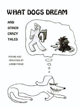 portada what dogs dream: and other crazy tales (en Inglés)
