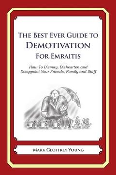 portada The Best Ever Guide to Demotivation for Emiratis: How To Dismay, Dishearten and Disappoint Your Friends, Family and Staff