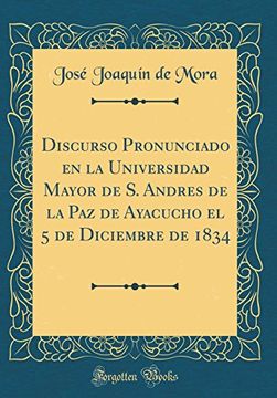 portada Discurso Pronunciado en la Universidad Mayor de s. Andres de la paz de Ayacucho el 5 de Diciembre de 1834 (Classic Reprint)