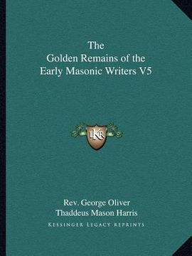 portada the golden remains of the early masonic writers v5 (en Inglés)