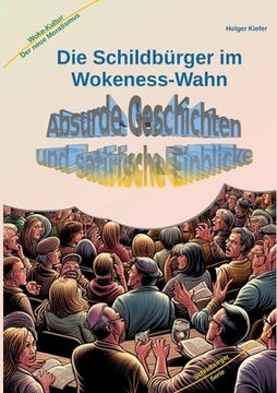 portada Die Schildbürger im Wokeness-Wahn: Absurde Geschichten und satirische Einblicke (en Alemán)