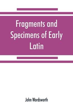portada Fragments and specimens of Early Latin (en Inglés)