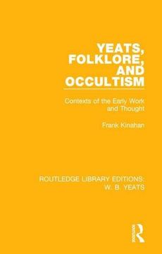 portada Yeats, Folklore and Occultism: Contexts of the Early Work and Thought (en Inglés)