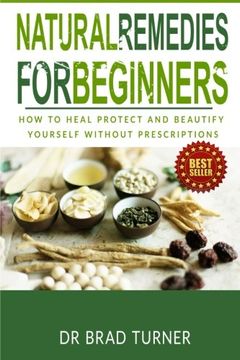 portada Natural Remedies For Beginners: How To Heal Protect and Beautify Yourself Without Prescriptions (The Doctor's Smarter Self Healing Series)