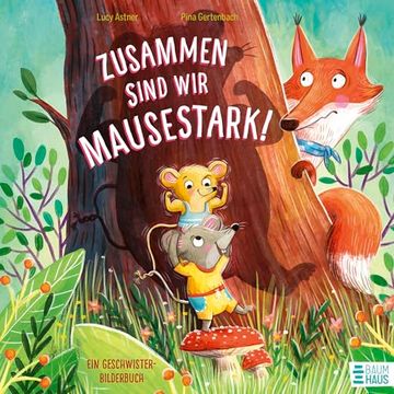 portada Zusammen Sind wir Mausestark! - ein Geschwisterbilderbuch (en Alemán)