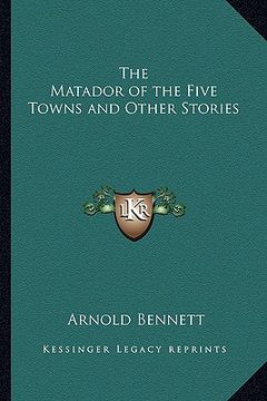 portada the matador of the five towns and other stories (en Inglés)