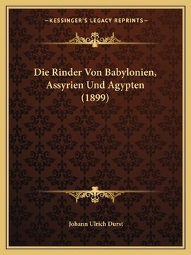 portada Die Rinder Von Babylonien, Assyrien Und Agypten (1899) (en Alemán)