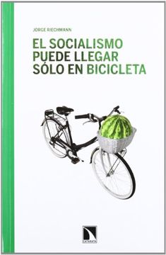 portada El Socialismo Puede Llegar Sólo en Bicicleta: Ensayos Ecosocialistas