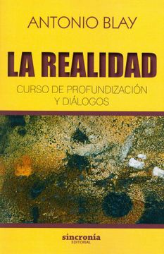 portada La Realidad. Curso de Profundización y Diálogos (Antonio Blay) (in Spanish)