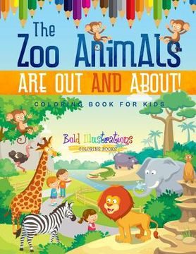 portada The Zoo Animals Are Out And About! Coloring Book For Kids (en Inglés)