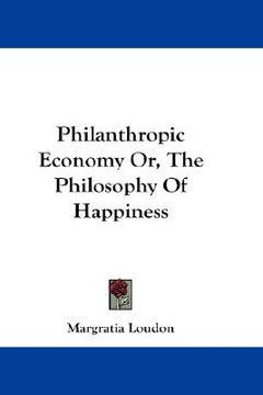 portada philanthropic economy or, the philosophy of happiness (en Inglés)
