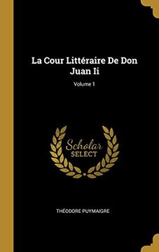 portada La Cour Littéraire de Don Juan II; Volume 1 (en Francés)