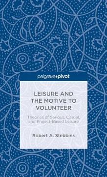 portada Leisure and the Motive to Volunteer: Theories of Serious, Casual, and Project-Based Leisure (en Inglés)