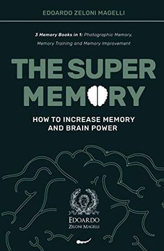 portada The Super Memory: 3 Memory Books in 1: Photographic Memory, Memory Training and Memory Improvement - how to Increase Memory and Brain Power (1) (Upgrade Yourself) (en Inglés)