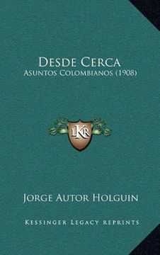 portada Desde Cerca: Asuntos Colombianos (1908)