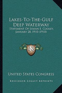 portada lakes-to-the-gulf deep waterway: statement of lyman e. cooley, january 28, 1910 (1910)