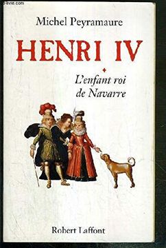 portada Henri iv - Tome 1 - L'enfant roi de Navarre (01) (en Francés)