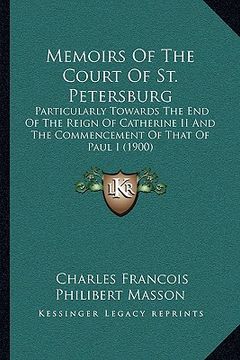 portada memoirs of the court of st. petersburg: particularly towards the end of the reign of catherine ii and the commencement of that of paul i (1900) (en Inglés)