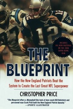portada The Blueprint: How the new England Patriots Beat the System to Create the Last Great nfl Superpower (en Inglés)