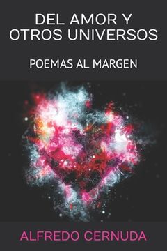 portada del Amor Y Otros Universos: Poemas Al Margen