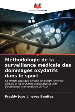 portada Méthodologie de la surveillance médicale des dommages oxydatifs dans le sport (en Francés)