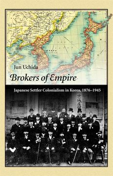 portada Brokers of Empire: Japanese Settler Colonialism in Korea, 1876-1945 (Harvard East Asian Monographs) 