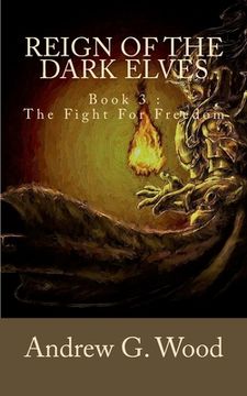 portada Reign of the Dark Elves: Book 3: The Fight For Freedom (en Inglés)
