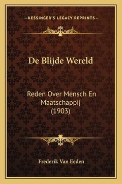 portada De Blijde Wereld: Reden Over Mensch En Maatschappij (1903)