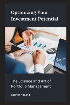 Optimizing Your Investment Potential: The Science and Art of Portfolio Management