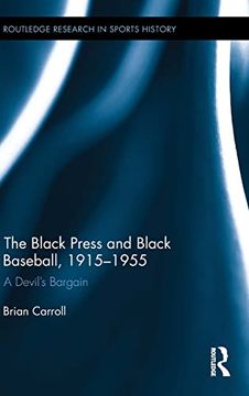 portada The Black Press and Black Baseball, 1915-1955: A Devil’S Bargain (Routledge Research in Sports History) (in English)