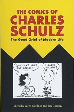 portada The Comics of Charles Schulz: The Good Grief of Modern Life (en Inglés)