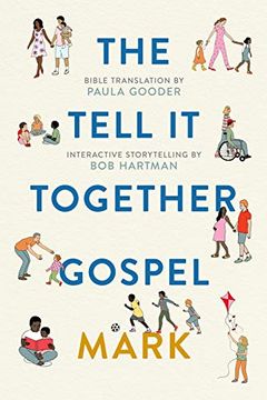portada The Tell-It-Together Gospel: Mark: Bible Translation by Paula Gooder; Interactive Storytelling Tips by bob Hartman (en Inglés)