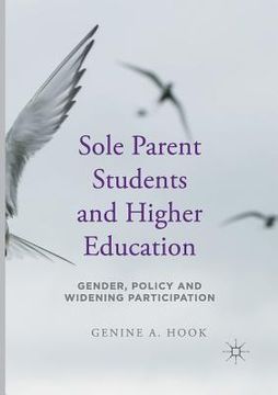 portada Sole Parent Students and Higher Education: Gender, Policy and Widening Participation (en Inglés)