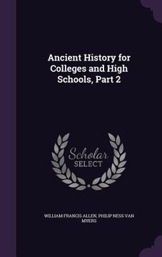 portada Ancient History for Colleges and High Schools, Part 2