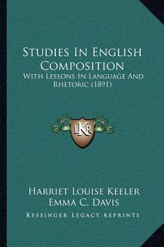 portada studies in english composition: with lessons in language and rhetoric (1891) (en Inglés)