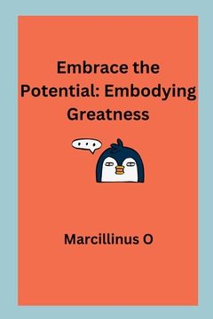 portada Embrace the Potential: Embodying Greatness (en Inglés)