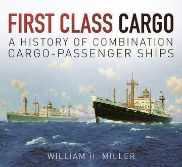 portada First Class Cargo: A History of Combination Cargo-Passenger Ships