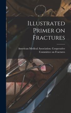 portada Illustrated Primer on Fractures (en Inglés)
