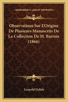 portada Observations Sur L'Origine De Plusieurs Manuscrits De La Collection De M. Barrois (1866) (in French)