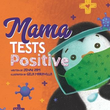 portada Mama Tests Positive: A cute COVID story perfect for all ages (in English)