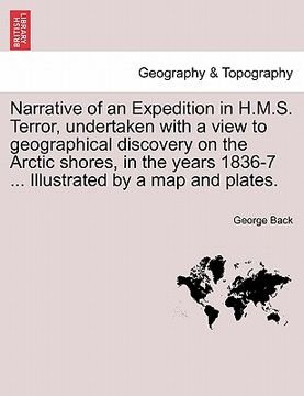 portada narrative of an expedition in h.m.s. terror, undertaken with a view to geographical discovery on the arctic shores, in the years 1836-7 ... illustrate (en Inglés)