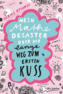 portada Mein Mathe-Desaster Oder der Lange weg zum Ersten Kuss (Dtv Junior) (en Alemán)
