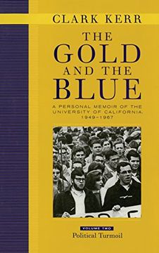 portada The Gold and the Blue: A Personal Memoir of the University of California, 1949-1967: Volume Two: Political Turmoil (en Inglés)
