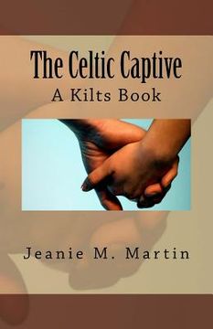 portada The Celtic Captive: A Kilts Book (in English)